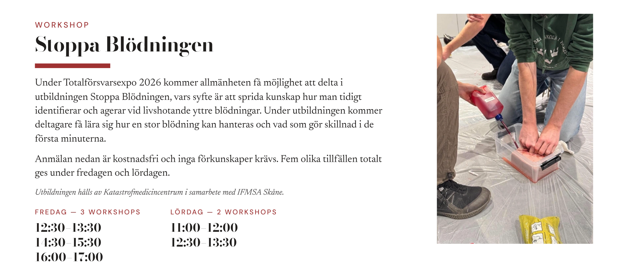 Workshop Stoppa Blödningen. Fredag 12:30–13:30, 14:30–15:30 och 16:00–17:00. Lördag 11:00–12:00 och 12:30–13:30.